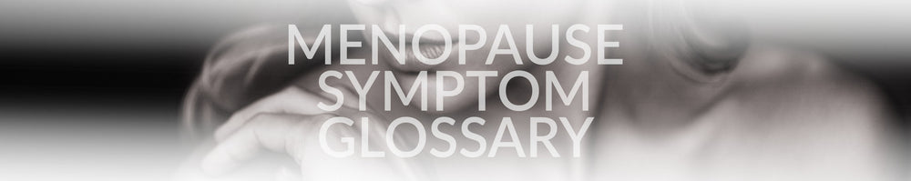 Shhh... Menopause Wellness – Menopause Symptom Glossary